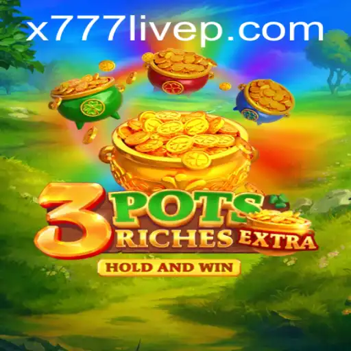 Discover 3potsExtra: A Game Changing Experience with x777 Live