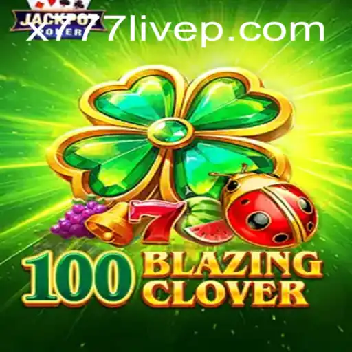 Exploring the Thrills of 100BlazingClover: A New Era in Gaming with X777 Live