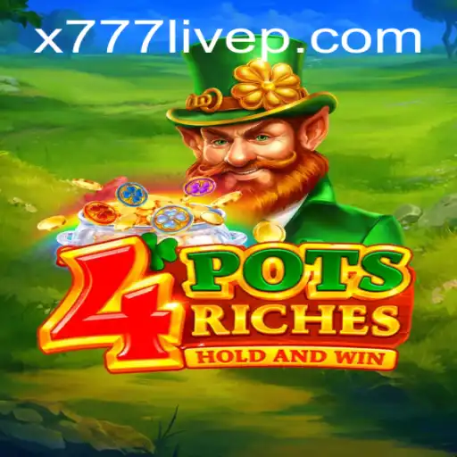 Exploring the Excitement of 4potsriches: A Deep Dive into x777 Live