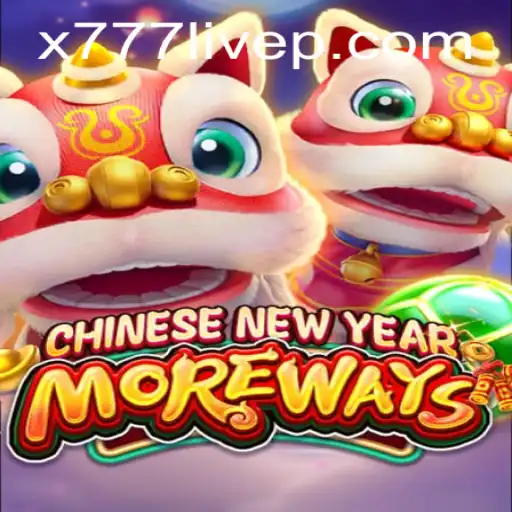 Experience the Thrills of CHINESENEWYEARMOREWAYS with x777 Live