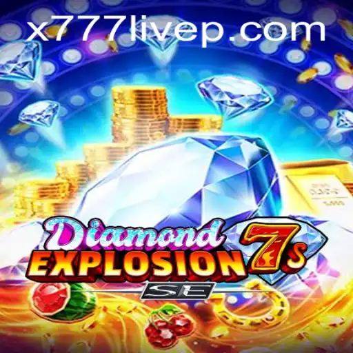 Experience the Thrill with DiamondExplosion7sSE and x777 Live