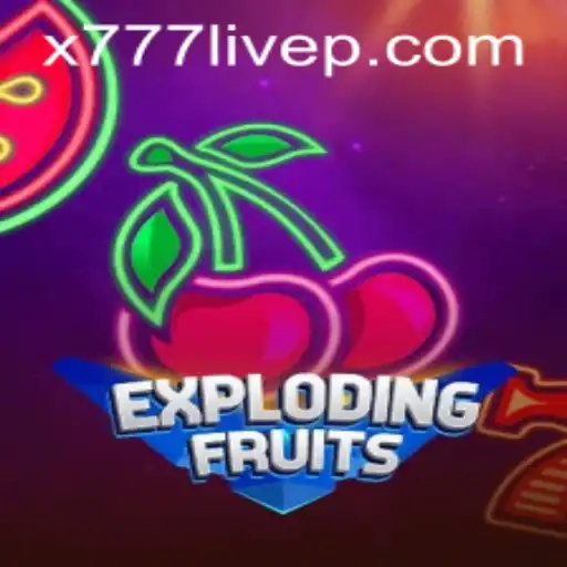 Discover the Thrilling World of ExplodingFruits and x777 Live