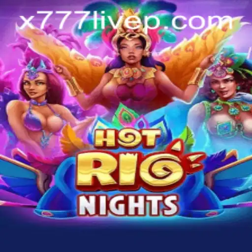 Dive into the Thrilling World of HotRioNights with x777 Live