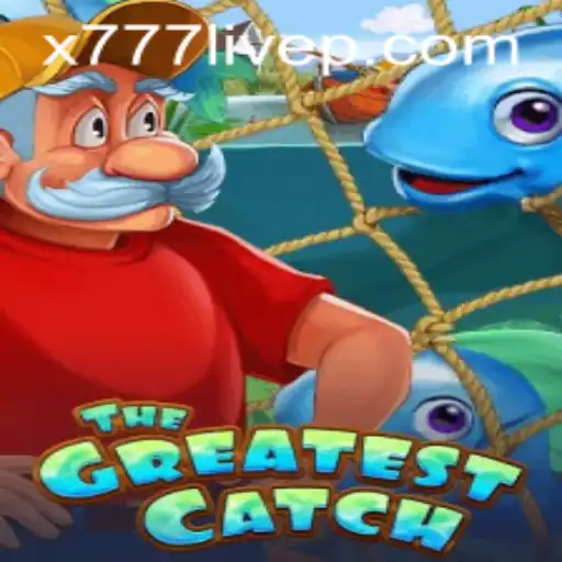 The Ultimate Adventure Awaits: Dive into TheGreatestCatch with x777 Live