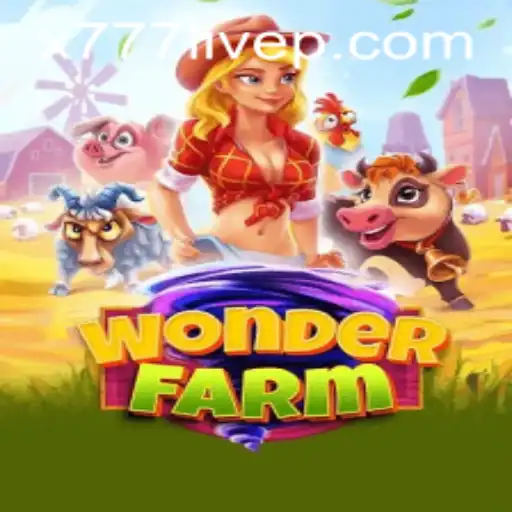 Exploring the Enchanting World of WonderFarm and the Excitement of x777 Live